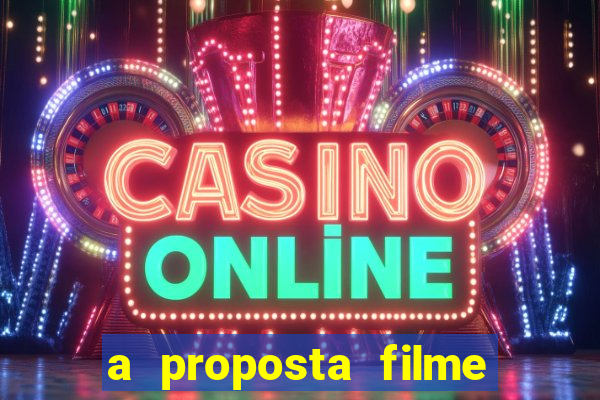 a proposta filme completo dublado topflix